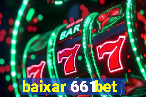 baixar 661bet